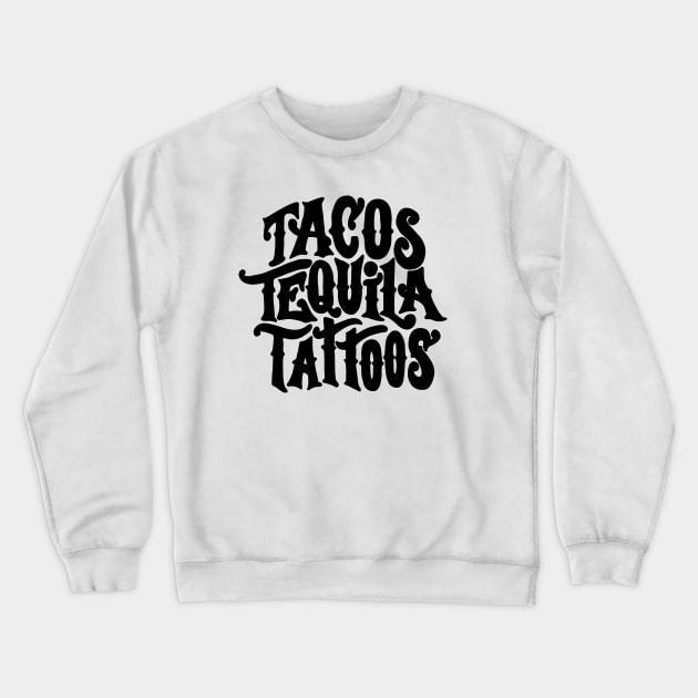 Tacos Tequila Tattoos Crewneck Sweatshirt by valentinahramov